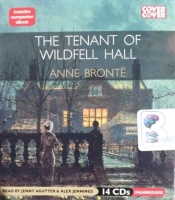 The Tenant of Wildfell Hall written by Anne Bronte performed by Jenny Agutter and Alex Jennings on CD (Unabridged)
